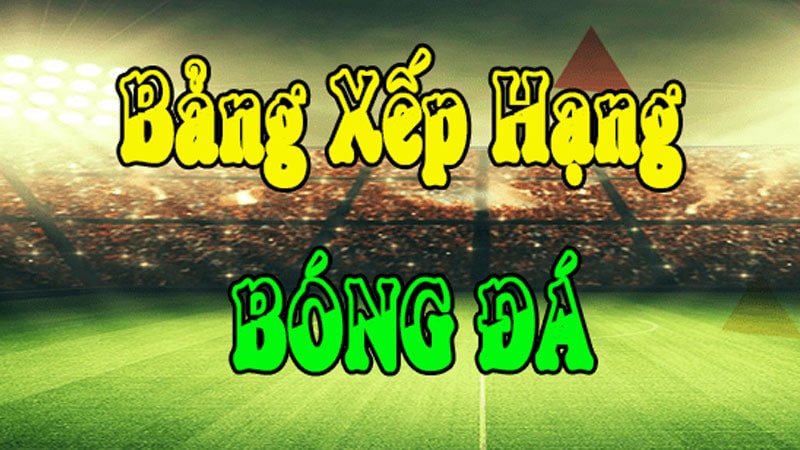 Bảng xếp hạng bóng đá